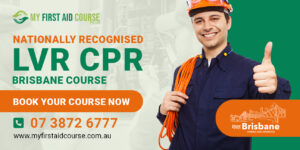 Nationally Recognised LVR CPR Brisbane Course